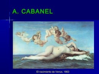 A. CABANEL




     El nacimiento de Venus. 1863
 