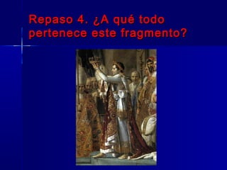 Repaso 4. ¿A qué todo
pertenece este fragmento?
 