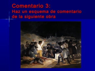 Comentario 3:
Haz un esquema de comentario
de la siguiente obra
 