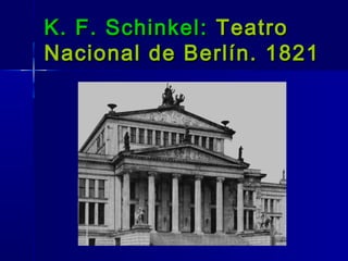 K. F. Schinkel: Teatro
Nacional de Berlín. 1821
 