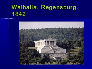 Walhalla. Regensburg.
1842
 