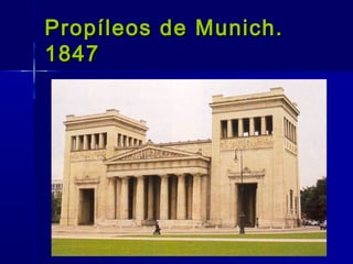 Propíleos de Munich.
1847
 