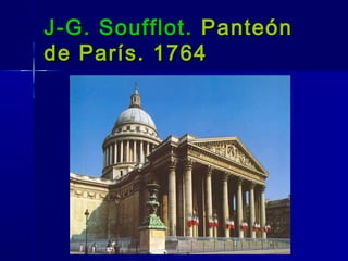 J-G. Soufflot. Panteón
de París. 1764
 