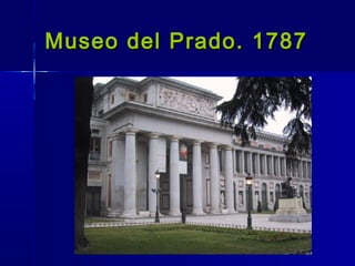 Museo del Prado. 1787
 