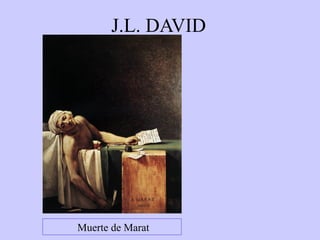 J.L. DAVID

Muerte de Marat

 