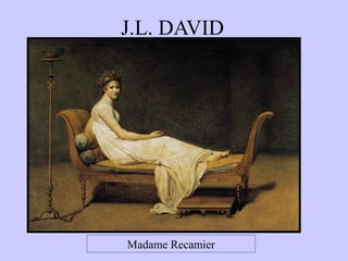 J.L. DAVID

Madame Recamier

 