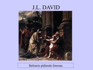 J.L. DAVID

Belisario pidiendo limosna

 