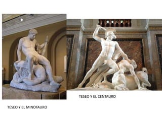 TESEO Y EL MINOTAURO
TESEO Y EL CENTAURO
 