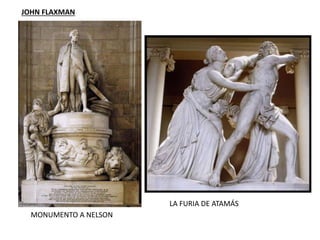 JOHN FLAXMAN
MONUMENTO A NELSON
LA FURIA DE ATAMÁS
 