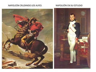 NAPOLEÓN CRUZANDO LOS ALPES NAPOLEÓN EN SU ESTUDIO
 