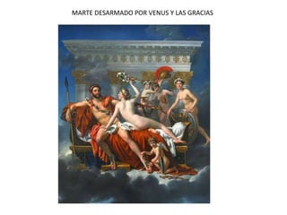 MARTE DESARMADO POR VENUS Y LAS GRACIAS
 