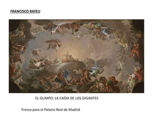 FRANCISCO BAYEU
EL OLIMPO: LA CAÍDA DE LOS GIGANTES
Fresco para el Palacio Real de Madrid
 