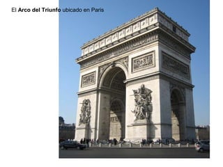 El Arco del Triunfo ubicado en Paris
 