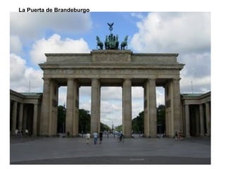 La Puerta de Brandeburgo
 