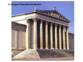 La Antigua Pinacoteca de Munich
 