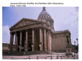 Jacques-Germain Soufflot, the Panthéon (Ste.-Geneviève),
Paris, 1755-1792
 