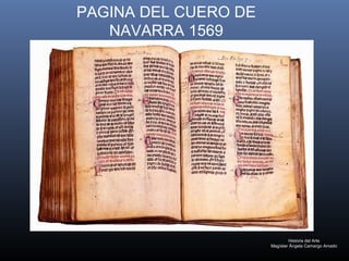 Historia del Arte
Magíster Ângela Camargo Amado
PAGINA DEL CUERO DE
NAVARRA 1569
 