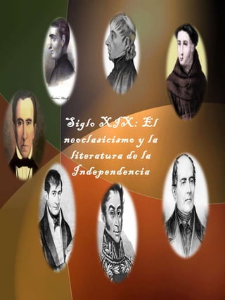 Siglo XIX: El neoclasicismo y la literatura de la Independencia 
