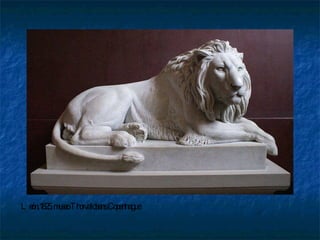 León,1825,  museo Thorvaldsens.Copenhague   