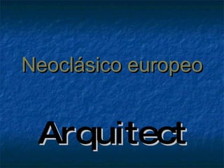 Neoclásico europeo Arquitectura 