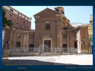 Iglesia de San Marcos en Madrid Ventura Rodríguez 