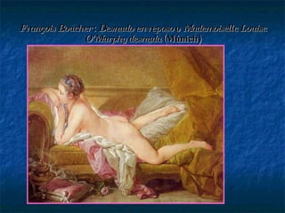 François Boucher  :  Desnudo en reposo  o  Mademoiselle Louise O'Murphy desnuda  (Múnich) 