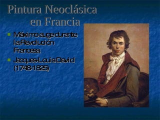 Máximo auge durante la Revolución Francesa.  Jacques-Louis David (1748-1825) Pintura Neoclásica en Francia 