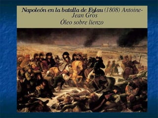 Napoleón en la batalla de Eylau  (1808) Antoine-Jean Gros Óleo sobre lienzo  