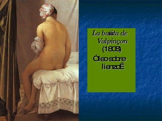 La bañista de Valpinçon   (1808)  Óleo sobre  lienzo  