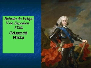 Retrato de Felipe V de España en 1739. (Museo del Prado) 