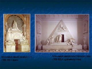 Monumento fúnebre de María Cristina de Austria  (1798-1805, Augustinerkirche, Viena)  Monumento fúnebre de Clemente XIII  (1787-1791, Vaticano  