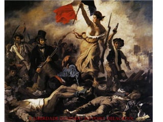A LIBERDADE GUIANDO AO POBO. DELACROIX
 
