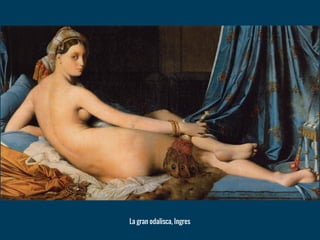 La gran odalisca, Ingres
 