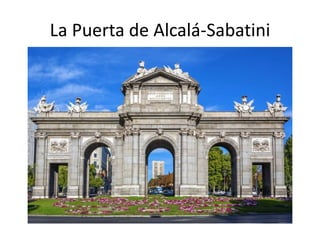 La Puerta de Alcalá-Sabatini
 