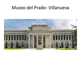 Museo del Prado- Villanueva
 