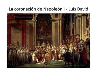 La coronación de Napoleón I - Luis David
 
