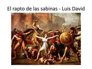 El rapto de las sabinas - Luis David
 
