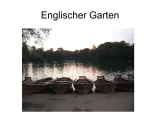 Englischer Garten 
 