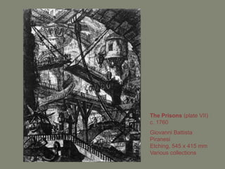 The Prisons (plate VII)
c. 1760
Giovanni Battista
Piranesi
Etching, 545 x 415 mm
Various collections
 