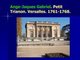 Ange-Jaques Gabriel .  Petit Trianon.  Versalles. 1761-1768. 