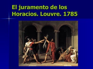 El juramento de los Horacios. Louvre. 1785 