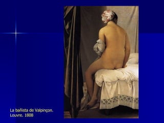 La bañista de Valpinçon. Louvre. 1808 