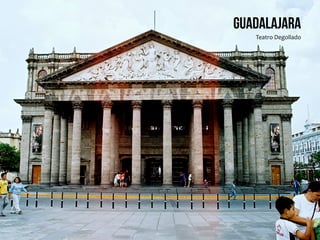 Guadalajara
Teatro	
  Degollado	
  
 