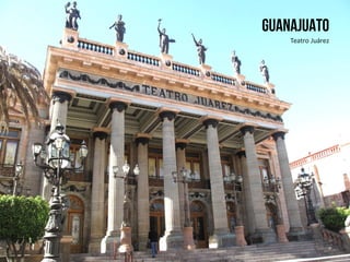 Guanajuato
Teatro	
  Juárez	
  
 