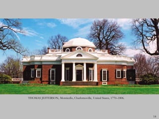 THOMAS JEFFERSON, Monticello, Charlottesville, United States, 1770–1806.




                                                                           14
 