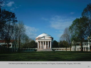 THOMAS JEFFERSON, Rotunda and Lawn, University of Virginia, Charlottesville, Virginia, 1819-1826.
                                                                                                    15
 
