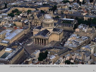 JACQUES-GERMAIN SOUFFLOT, Pantheon (Sainte-Genevieve), Paris, France, 1755-1792.

                                                                                   8
 