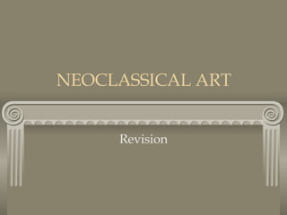 NEOCLASSICAL ART Revision 