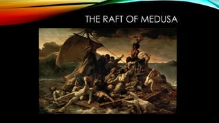 THE RAFT OF MEDUSA
 