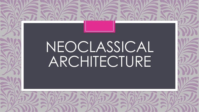 neoclassical architecture late victorian era and gothic revival